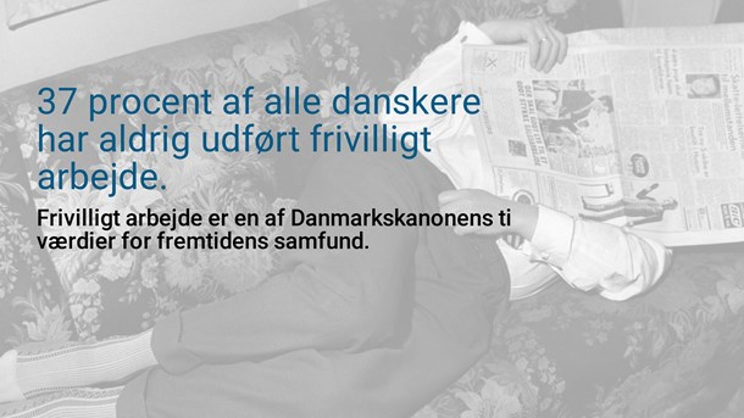 Center for Frivilligt Socialt Arbejde: Dataindsamlingen er foretaget af Epinion i marts 2017. Datagrundlaget er på i alt 6.431 danskere i alderen 16-94 år.